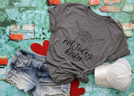 Not Today Heifer Tee